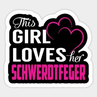 This Girl Loves Her SCHWERDTFEGER Sticker